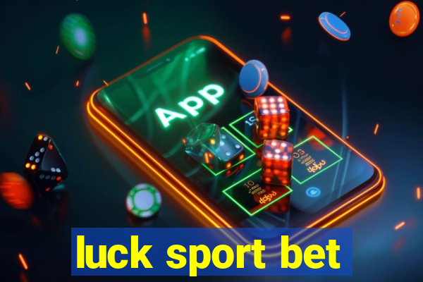 luck sport bet